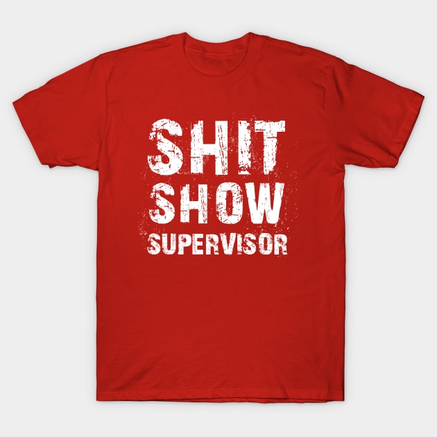 shit show supervisor grunge T-Shirt by nikalassjanovic